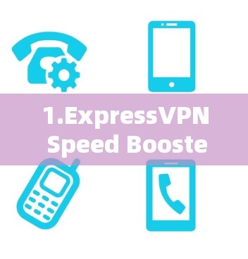 1.ExpressVPN Speed Booster